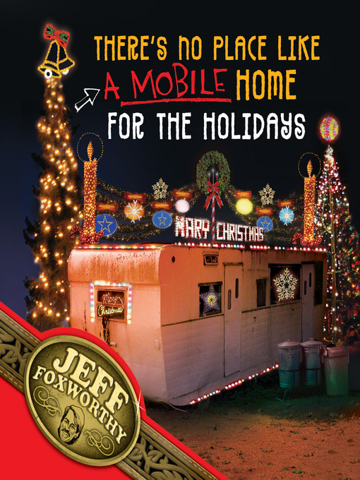 Title details for There's No Place Like (A Mobile) Home For The Holidays by Jeff Foxworthy - Available